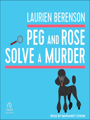 cover image of Peg and Rose Solve a Murder